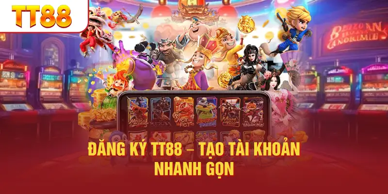 Đăng Ký TT88 – Tạo Tài Khoản Nhanh Gọn