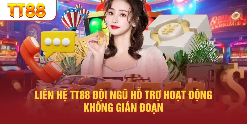 Liên Hệ TT88 Đội Ngũ Hỗ Trợ Hoạt Động Không Gián Đoạn