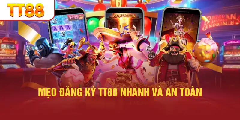 Mẹo Đăng Ký TT88 Nhanh Và An Toàn